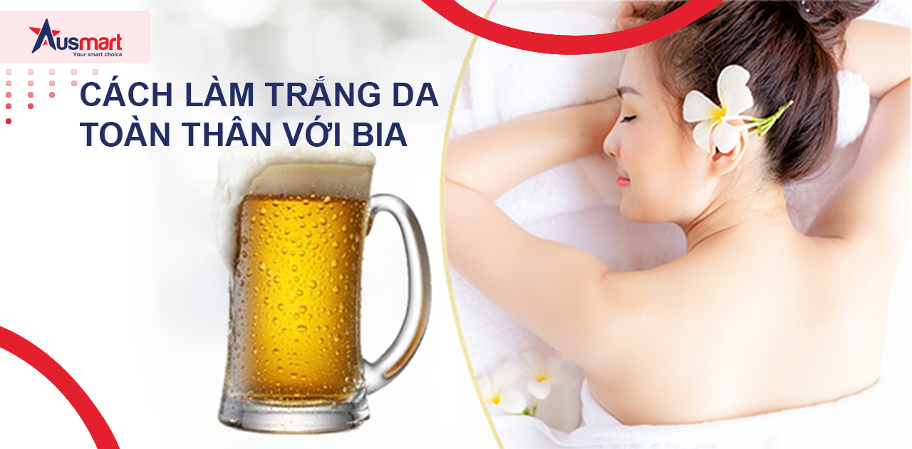 Cách làm trắng da toàn thân với bia