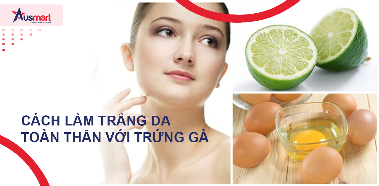 Cách làm trắng da toàn thân với trứng gà