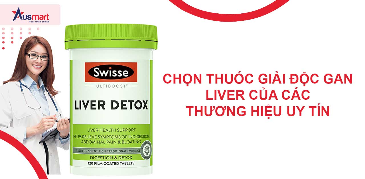 thuốc giải độc gan Liver của các thương hiệu uy tín