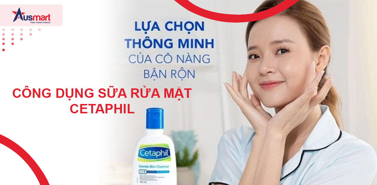 công dụng sữa rửa mặt cetaphil