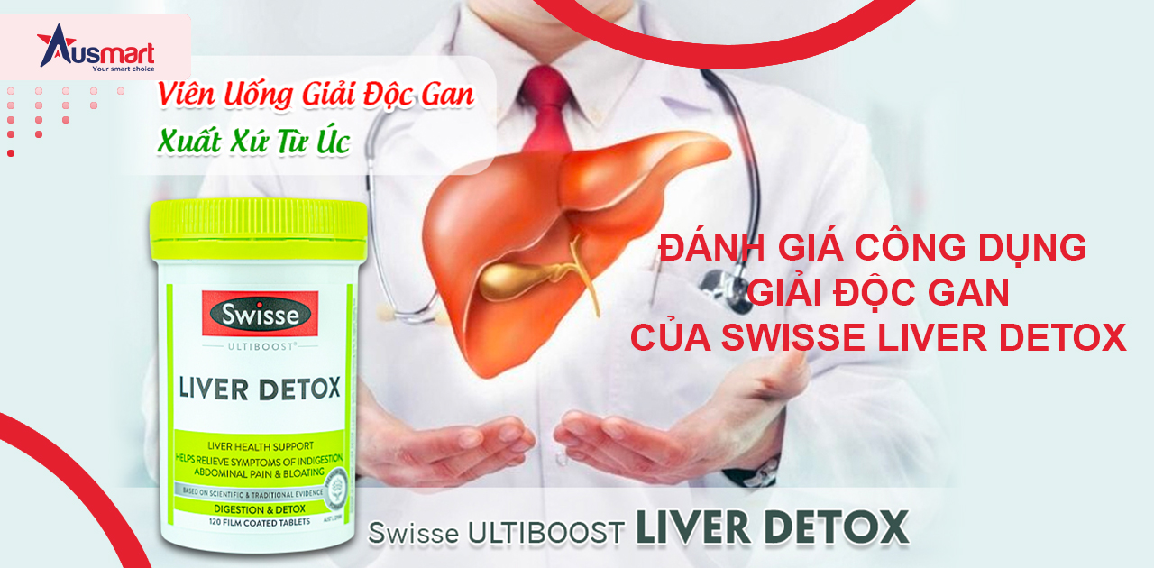 Đánh giá công dụng giải độc gan của Swisse Liver Detox