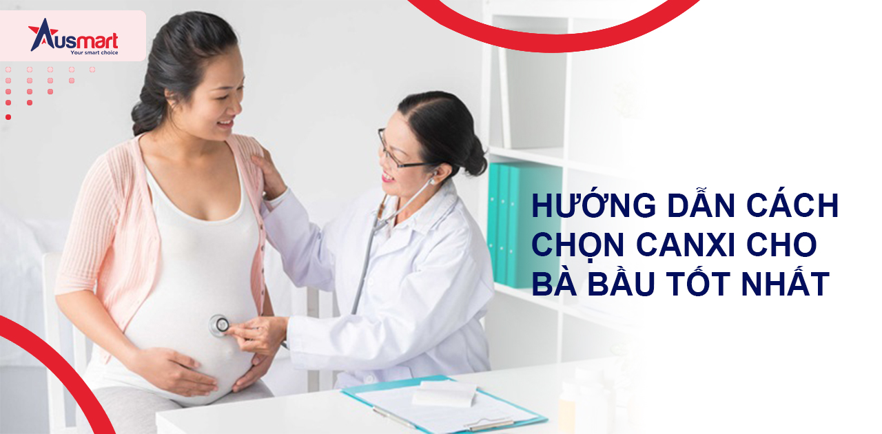 Hướng dẫn cách chọn canxi cho bà bầu tốt nhất