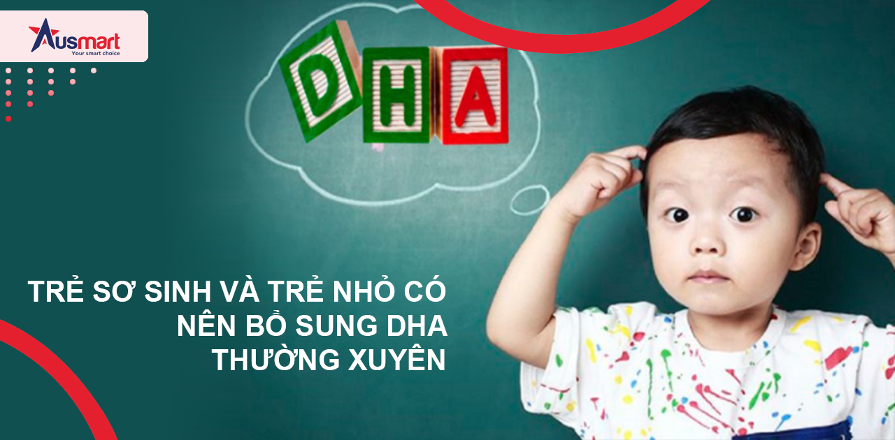 Trẻ sơ sinh và trẻ nhỏ có nên bổ sung DHA thường xuyên?