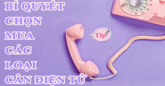 cách chọn cân điện tử