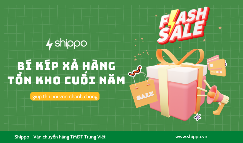 8 BÍ KÍP XẢ HÀNG TỒN KHO CUỐI NĂM THU HỒI VỐN NHANH CHÓNG Shippo
