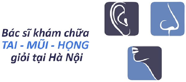 10 bác sĩ tai mũi họng nhi giỏi nhất tại Hà Nội