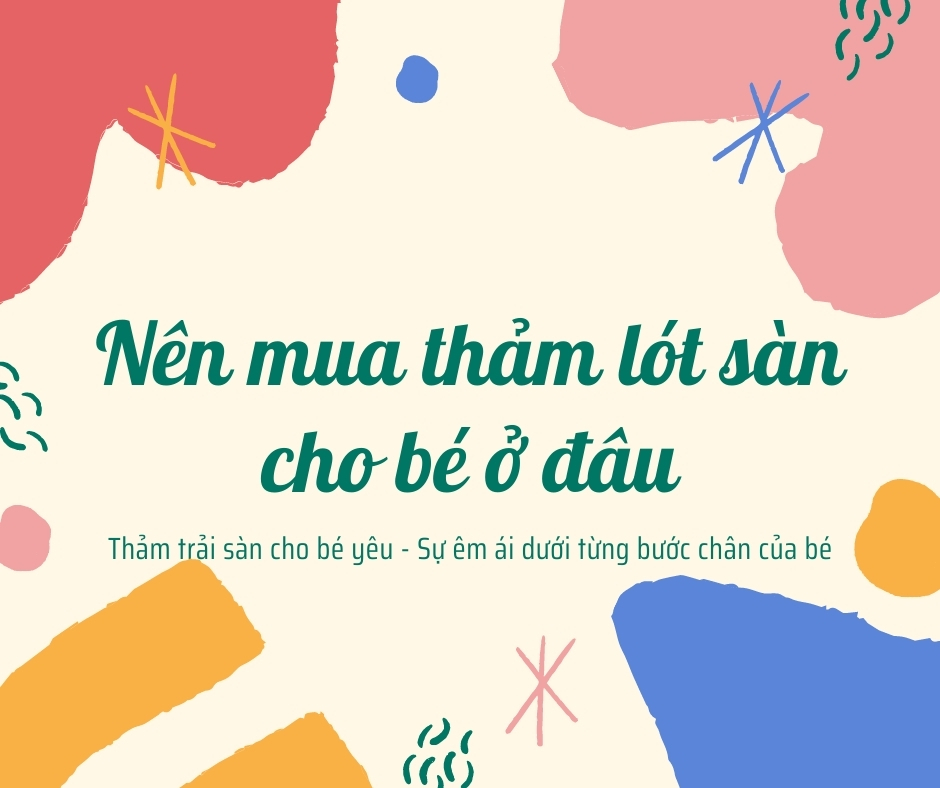 Nên mua thảm lót sàn cho bé ở đâu