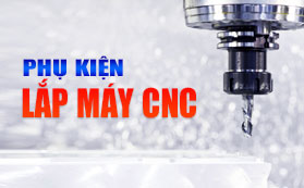 Phụ kiện lắp máy CNC