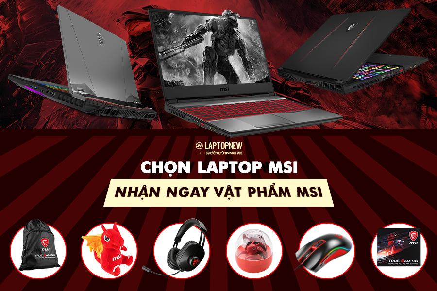 CHỌN LAPTOP MSI - NHẬN NGAY VẬT PHẨM MSI