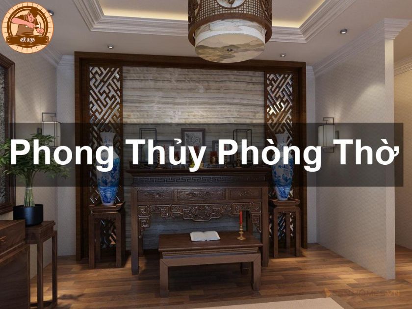 Cách bố trí phong thủy phòng thờ