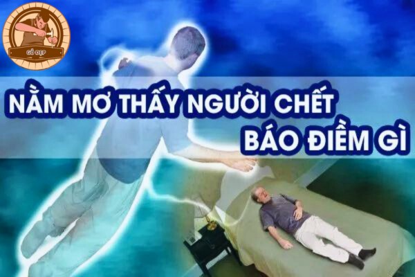 Những giấc mơ với chủ đề nằm mơ thấy người đã chết là điềm gì