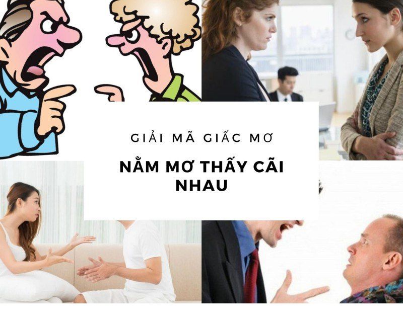 Mơ cãi nhau với đồng nghiệp là điềm gì