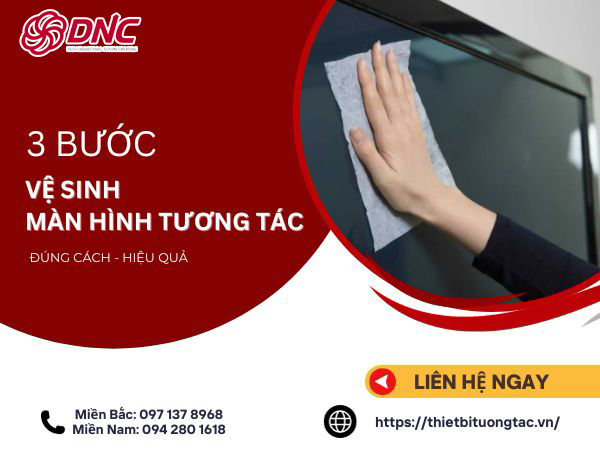 3 bước vệ sinh màn hình tương tác đúng cách