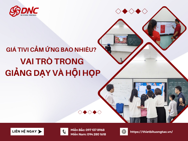 Giá Tivi Cảm Ứng bao Nhiêu? Vai Trò Trong Giảng Dạy Và Hội Họp