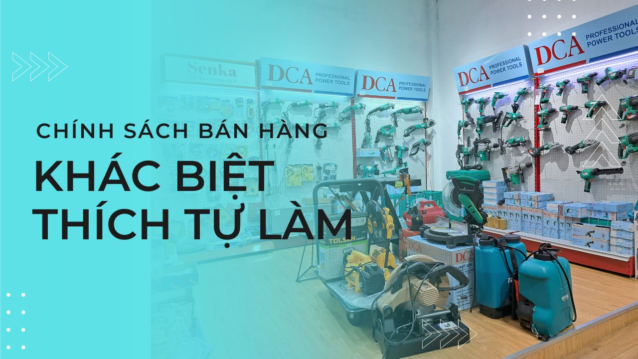 Những Chính Sách Bán Hàng Tạo Nên Sự Khác Biệt của Thích Tự Làm