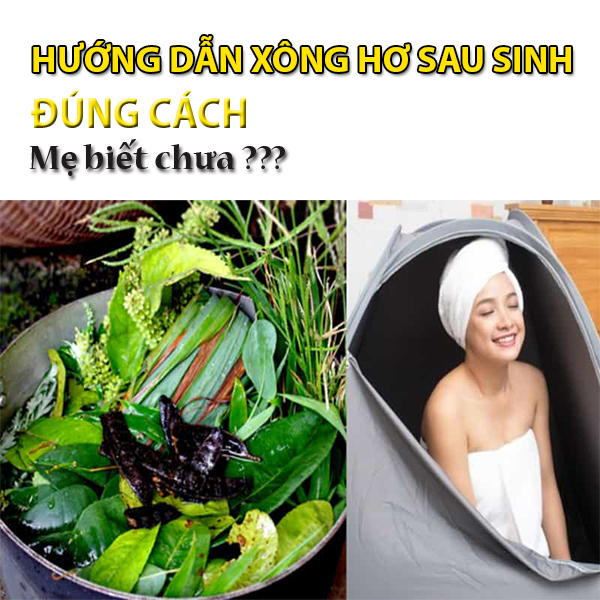 Hướng dẫn xông hơ sau sinh đúng cách! Mẹ đã biết chưa? Hướng dẫn xông hơ sau sinh đúng cách! Mẹ đã biết chưa?
