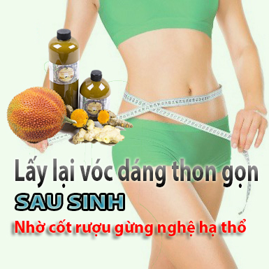 Chia sẻ kinh nghiệm lấy lại vóc dáng thon gọn sau sinh bằng cốt rượu gừng nghệ hạt gấc hạ thổ Chia sẻ kinh nghiệm lấy lại vóc dáng thon gọn sau sinh bằng cốt rượu gừng nghệ hạt gấc hạ thổ