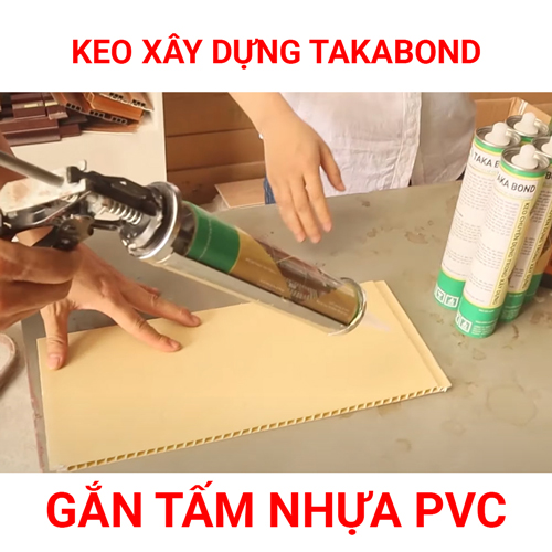 Keo xây dựng chuyên dụng gắn tấm nhựa ốp tường pvc | Keo Taka Bond