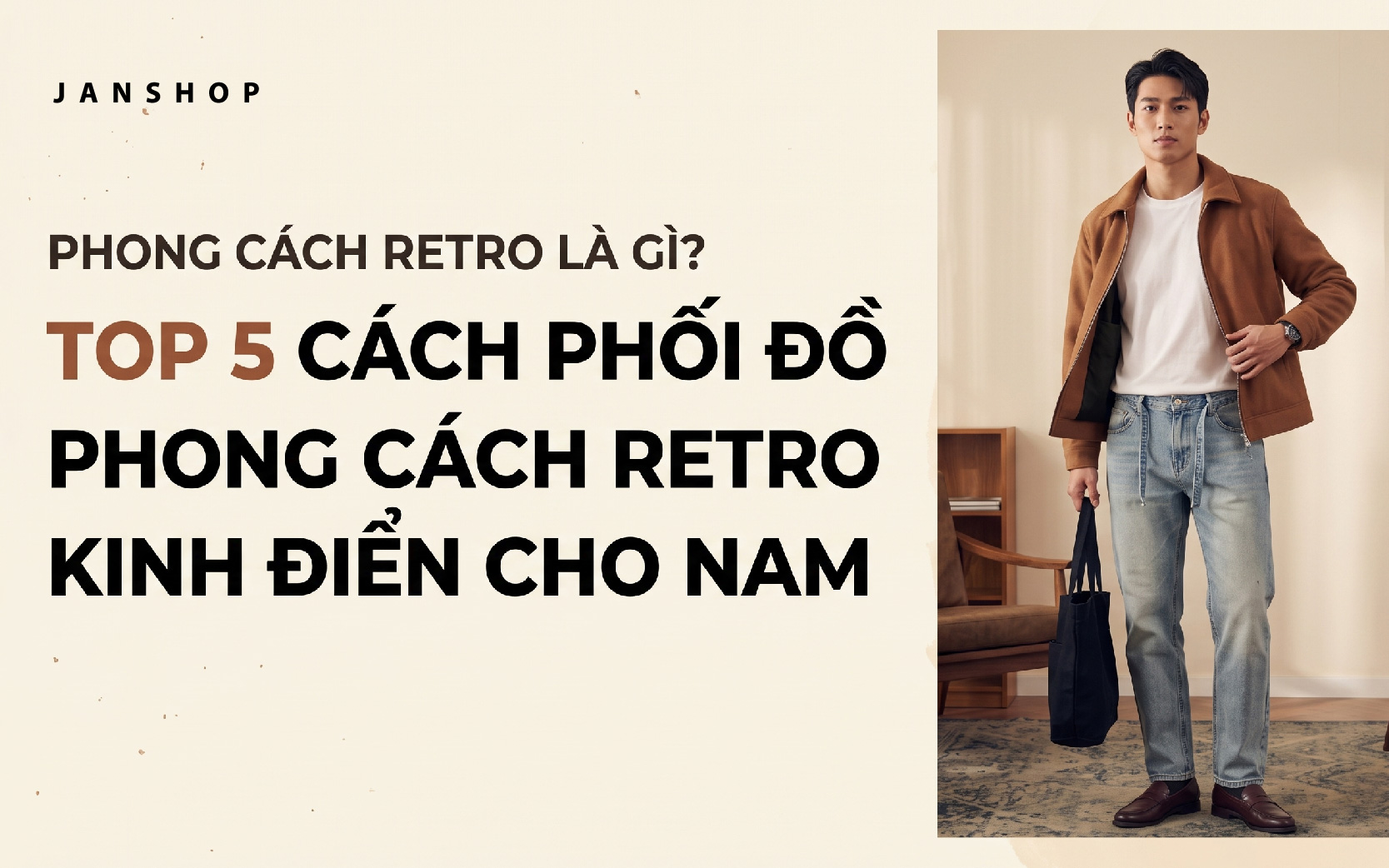 PHONG CÁCH RETRO LÀ GÌ? TOP 5 CÁCH PHỐI ĐỒ PHONG CÁCH RETRO KINH ĐIỂN CHO NAM
