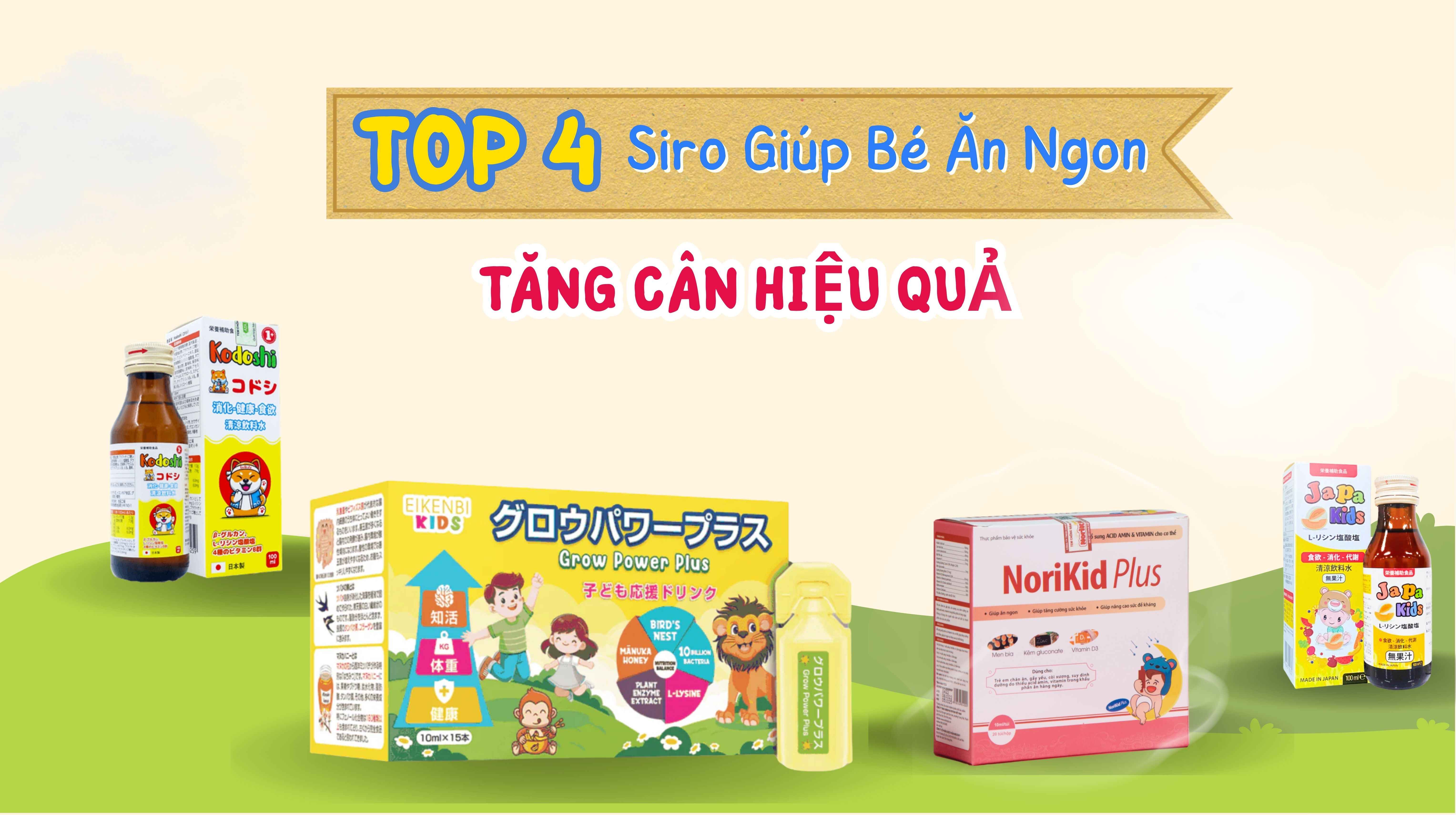 Top 4 Siro giúp bé ăn ngon, tăng cân hiệu quả