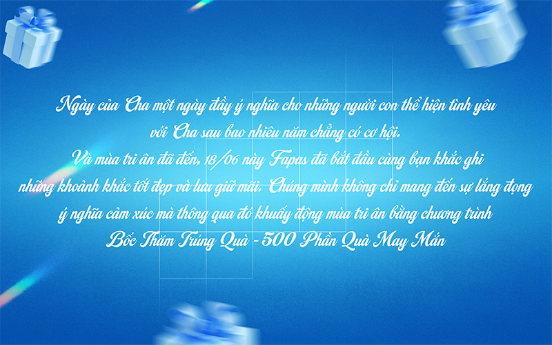 Ngày của Cha - Chương trình bốc thăm cơ hội sở hữu 500 phần quà cùng Fapas