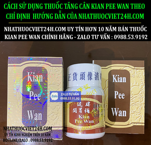 CÁCH SỬ DỤNG THUỐC TĂNG CÂN KIAN PEE WAN THEO CHỈ ĐỊNH CHÍNH XÁC
