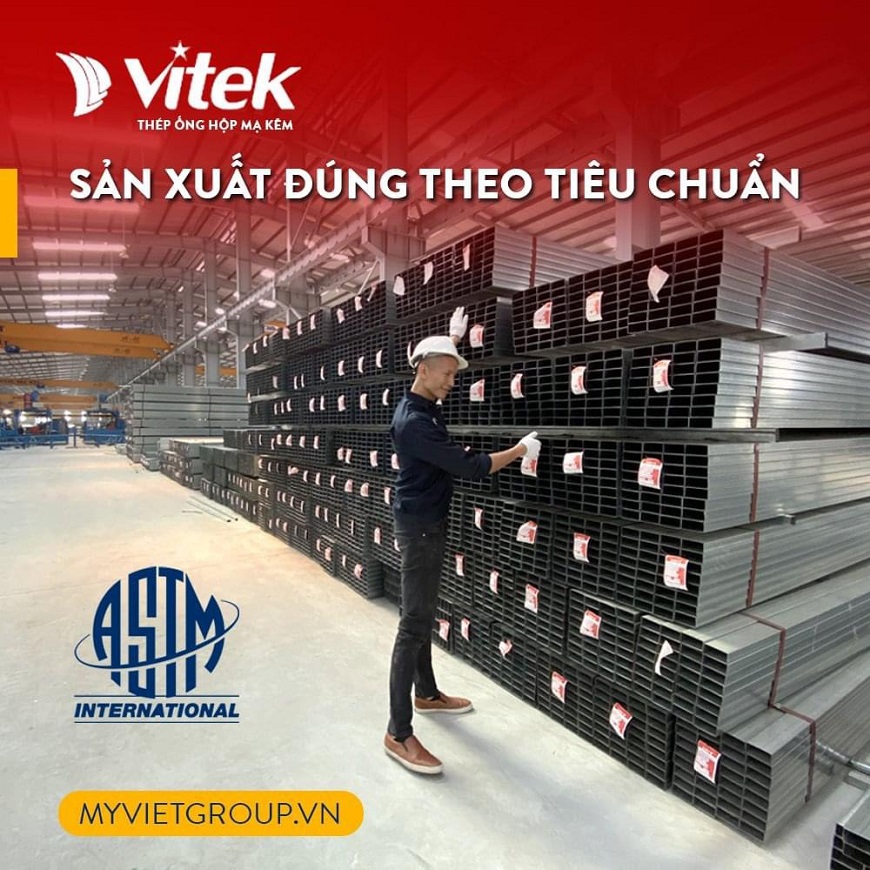 Ống thép mạ kẽm Vitek được sản xuất theo tiêu chuẩn Hoa Kỳ ASTM và Nhật Bản JIS