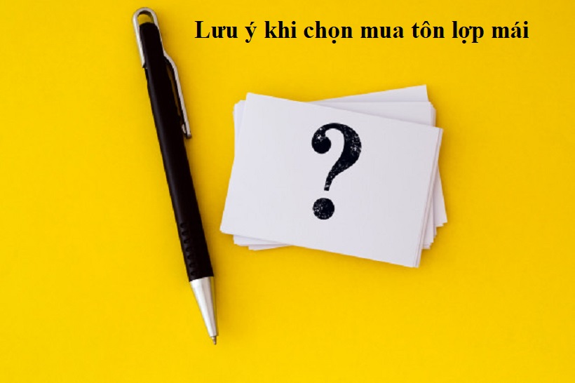 Một số lưu ý khi chọn mua tôn lợp mái