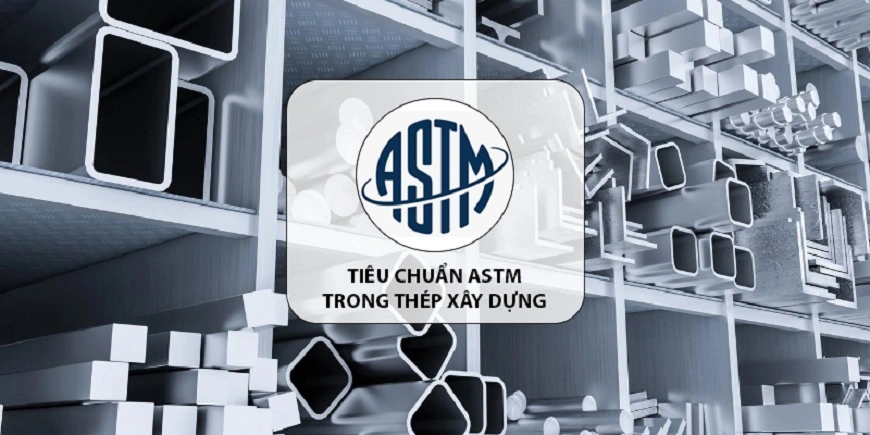 Tiêu chuẩn quốc tế chuẩn Hoa Kỳ ASTM là tiêu chuẩn nổi trội nhất để đánh giá vật liệu xây dựng chất lượng