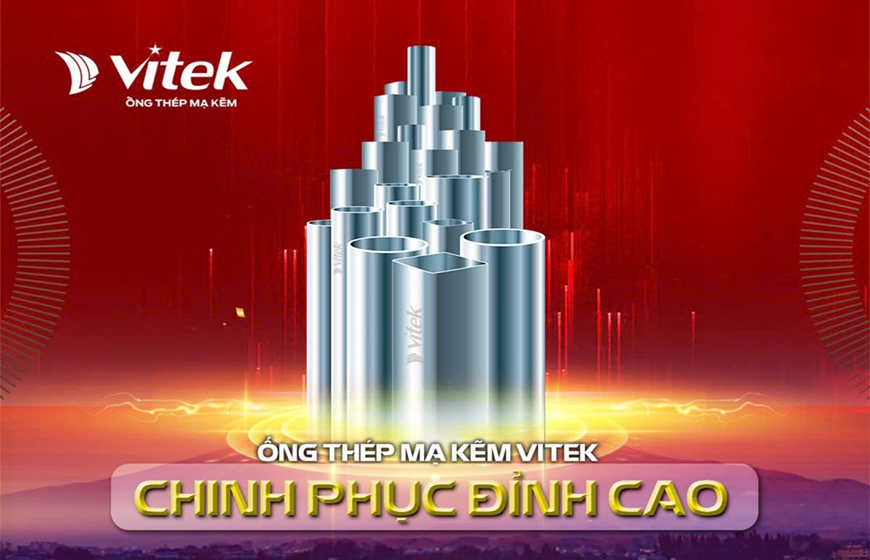 Thương hiệu thép ống, thép hộp mạ kẽm Vitek từng bước khẳng định vị thế dẫn đầu ngành tôn thép trong nước