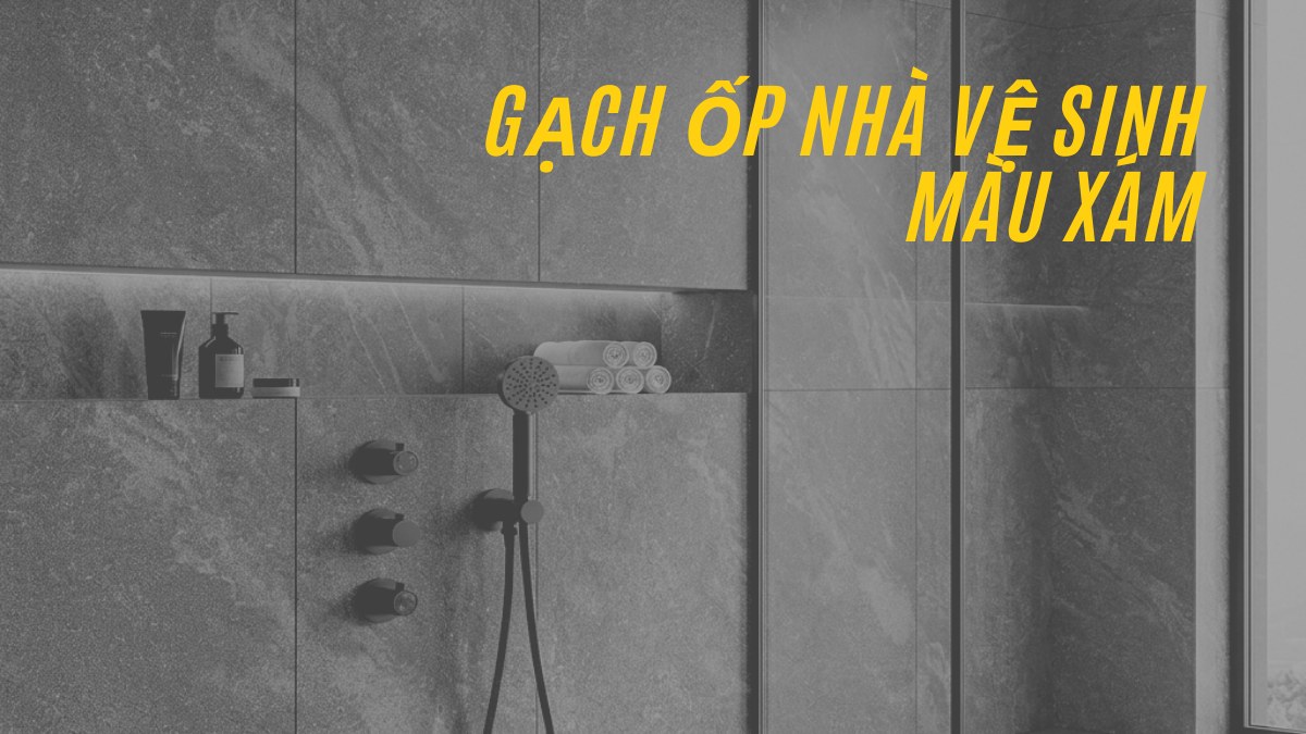 gạch ốp nhà vệ sinh màu xám