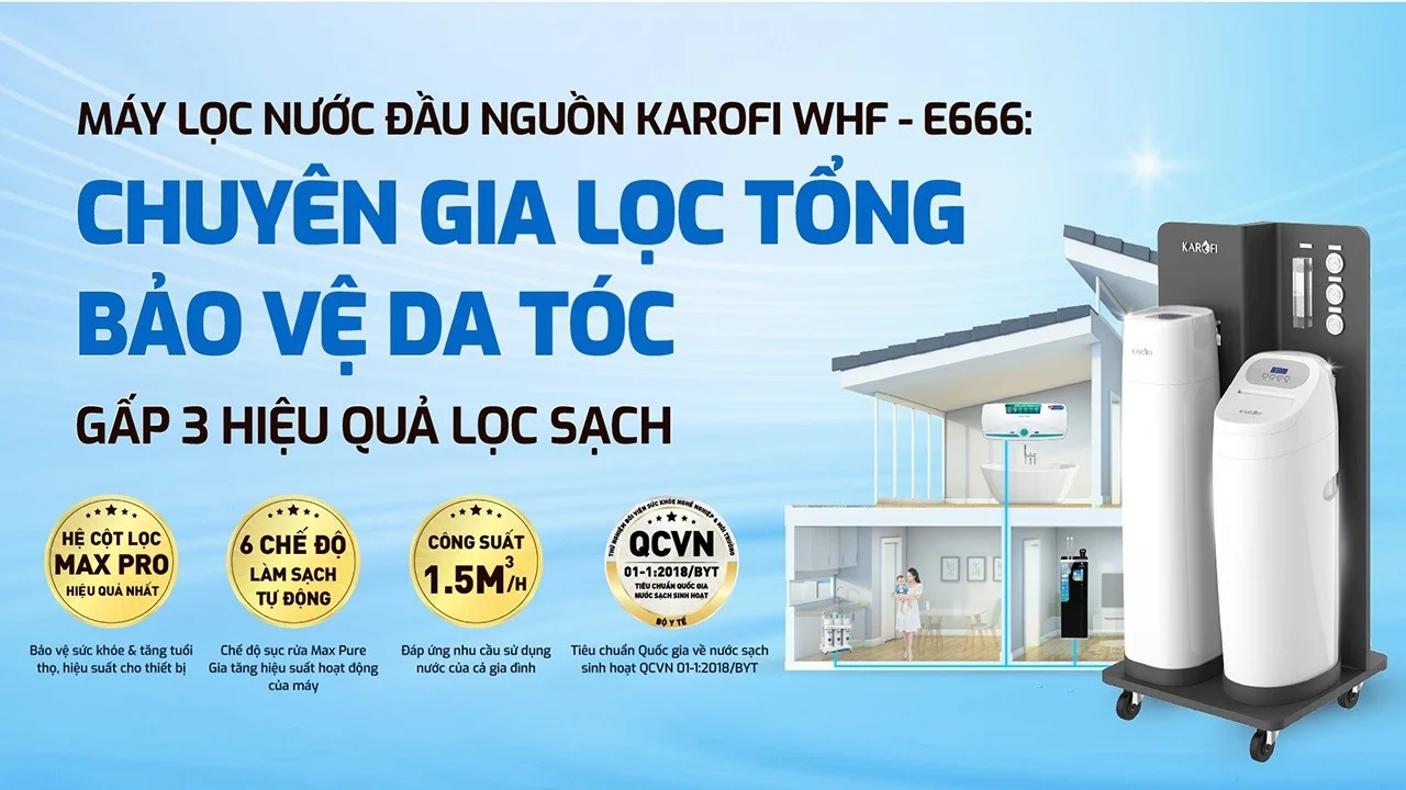 Giới thiệu lọc tổng trung tâm cao cấp Karofi WHF-E666