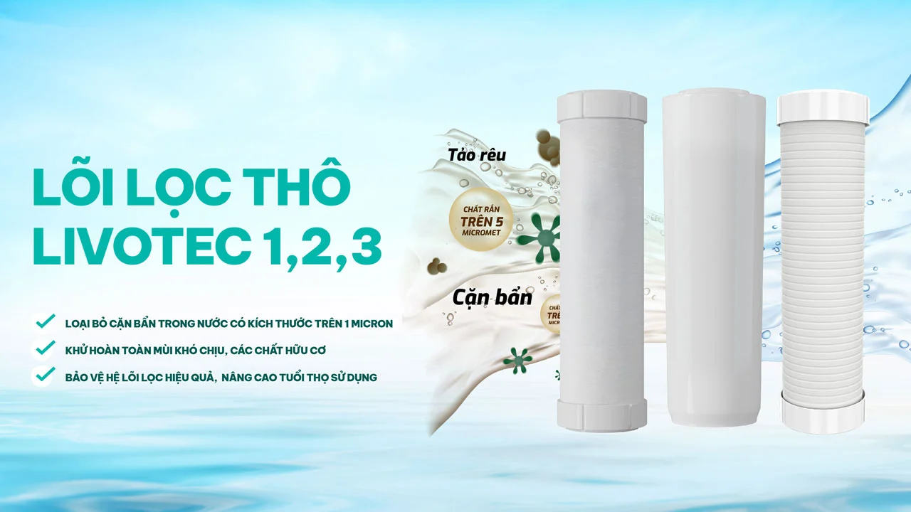 Bộ lõi lọc thô 123 Livotec giúp tăng công suất lọc