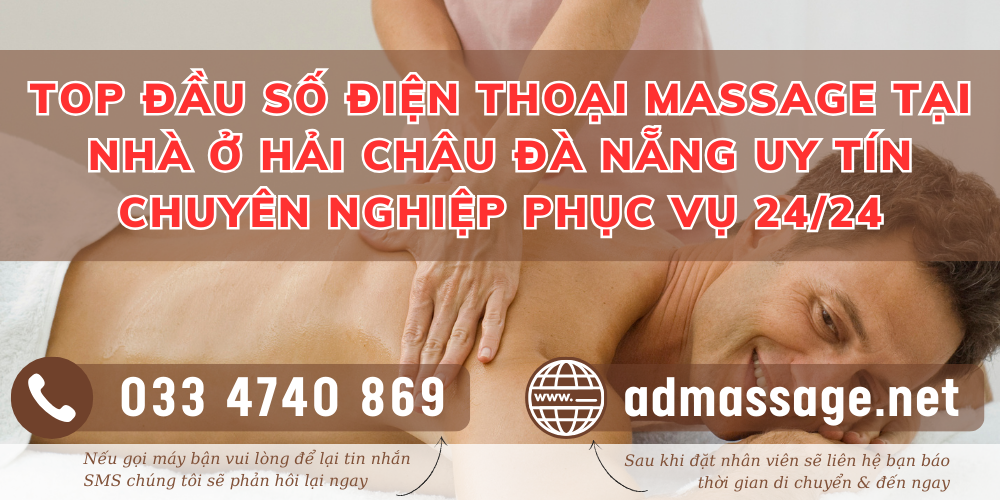 TOP ĐẦU SỐ ĐIỆN THOẠI MASSAGE TẠI NHÀ Ở HẢI CHÂU ĐÀ NẴNG UY TÍN CHUYÊN NGHIỆP PHỤC VỤ 24/24