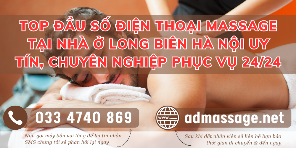 TOP ĐẦU SỐ ĐIỆN THOẠI MASSAGE TẠI NHÀ Ở LONG BIÊN HÀ NỘI UY TÍN, CHUYÊN NGHIỆP PHỤC VỤ 24/24