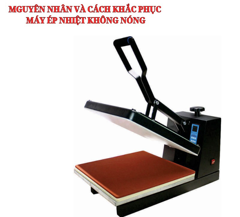 Máy ép nhiệt không nóng có thể do linh kiện của máy bị hỏng hoặc vệ sinh máy không thường xuyên