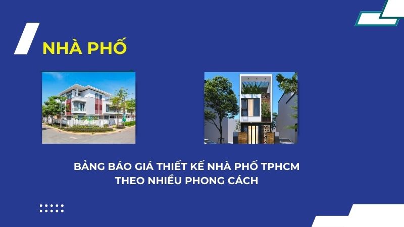 Bảng báo giá thiết kế nhà phố TPHCM theo nhiều phong cách