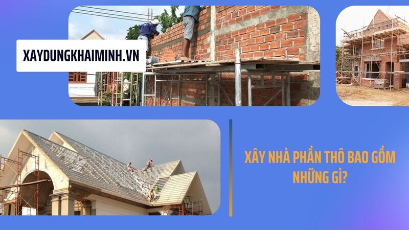Báo giá xây dựng phần thô và nhân công hoàn thiện