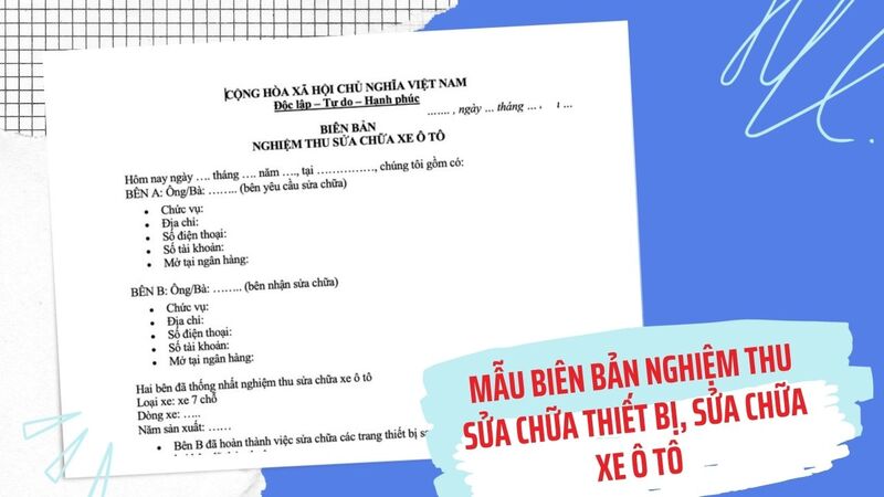 Mẫu biên bản nghiệm thu sửa chữa thiết bị, sửa chữa xe ô tô