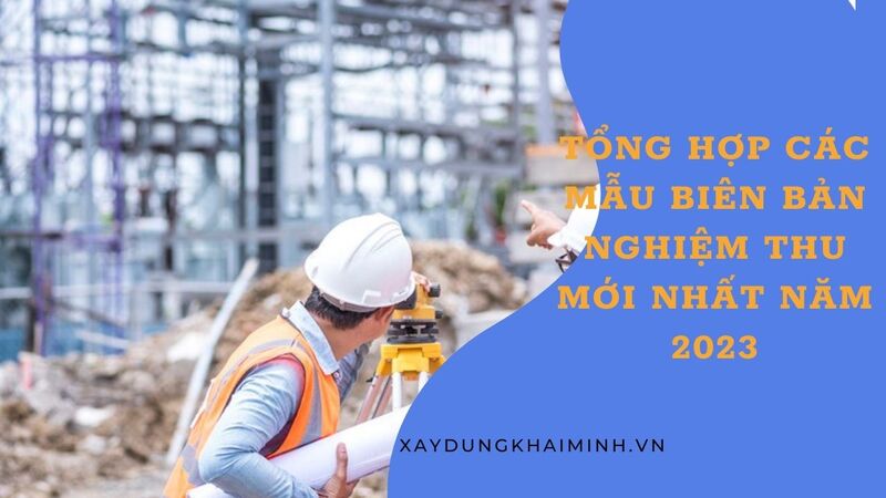 Tổng hợp các mẫu biên bản nghiệm thu mới nhất năm 2023