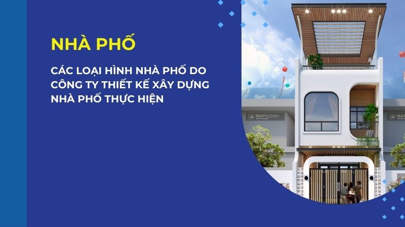 Các loại hình nhà phố do công ty thiết kế xây dựng nhà phố thực hiện