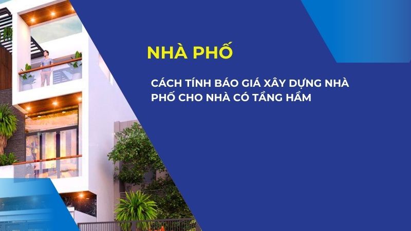 Cách tính báo giá xây dựng nhà phố cho nhà có tầng hầm