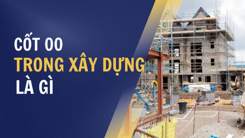 cốt 00 trong xây dựng là gì