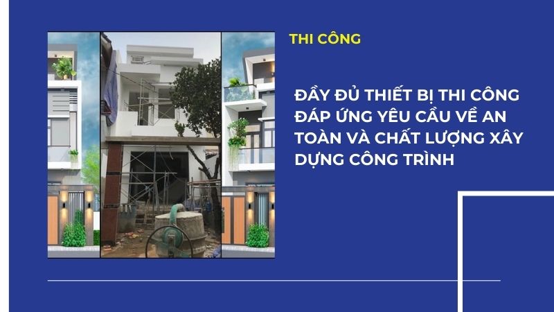 Đầy đủ thiết bị thi công đáp ứng yêu cầu về an toàn và chất lượng xây dựng công trình