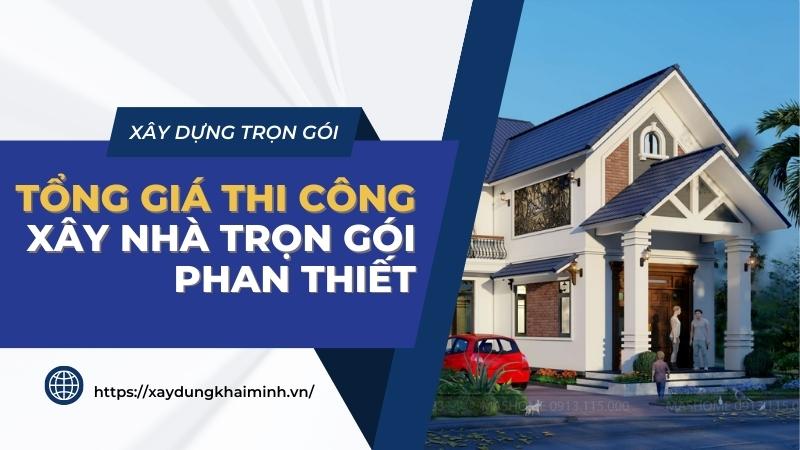 tính tổng chi phí xây nhà trọn gói Phan Thiết