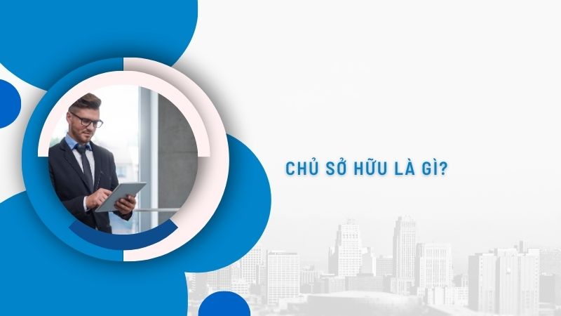 Quyền sở hữu tài sản bao gồm những quyền nào