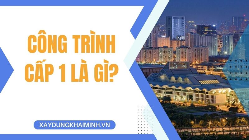 công trình cấp 1 là gì