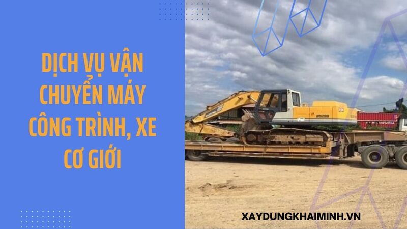 Dịch vụ vận chuyển máy công trình, xe cơ giới