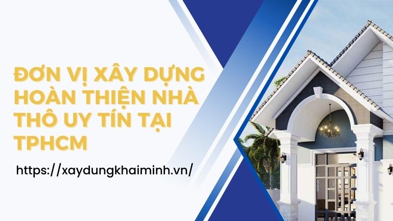 Đơn vị xây dựng hoàn thiện nhà thô uy tín tại TPHCM