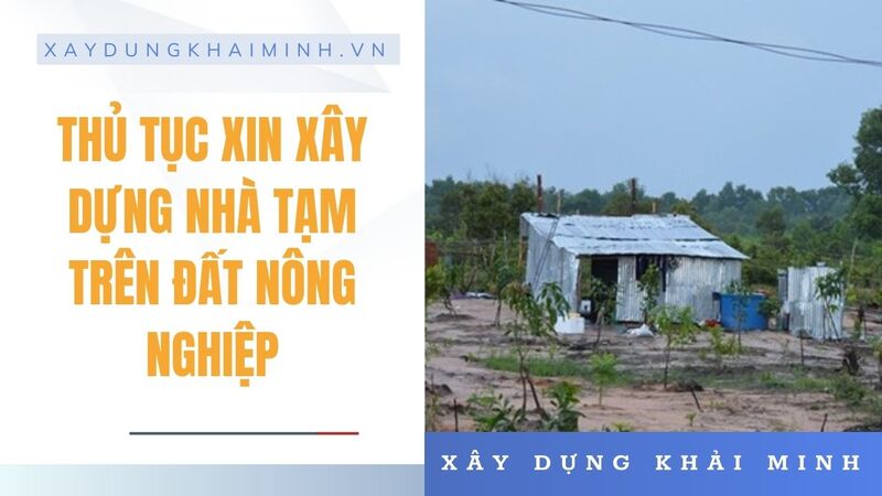 đất nông nghiệp có được xây nhà tạm không